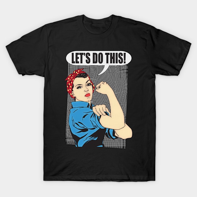 Rosie The Riveter T-Shirt by Liberty Art